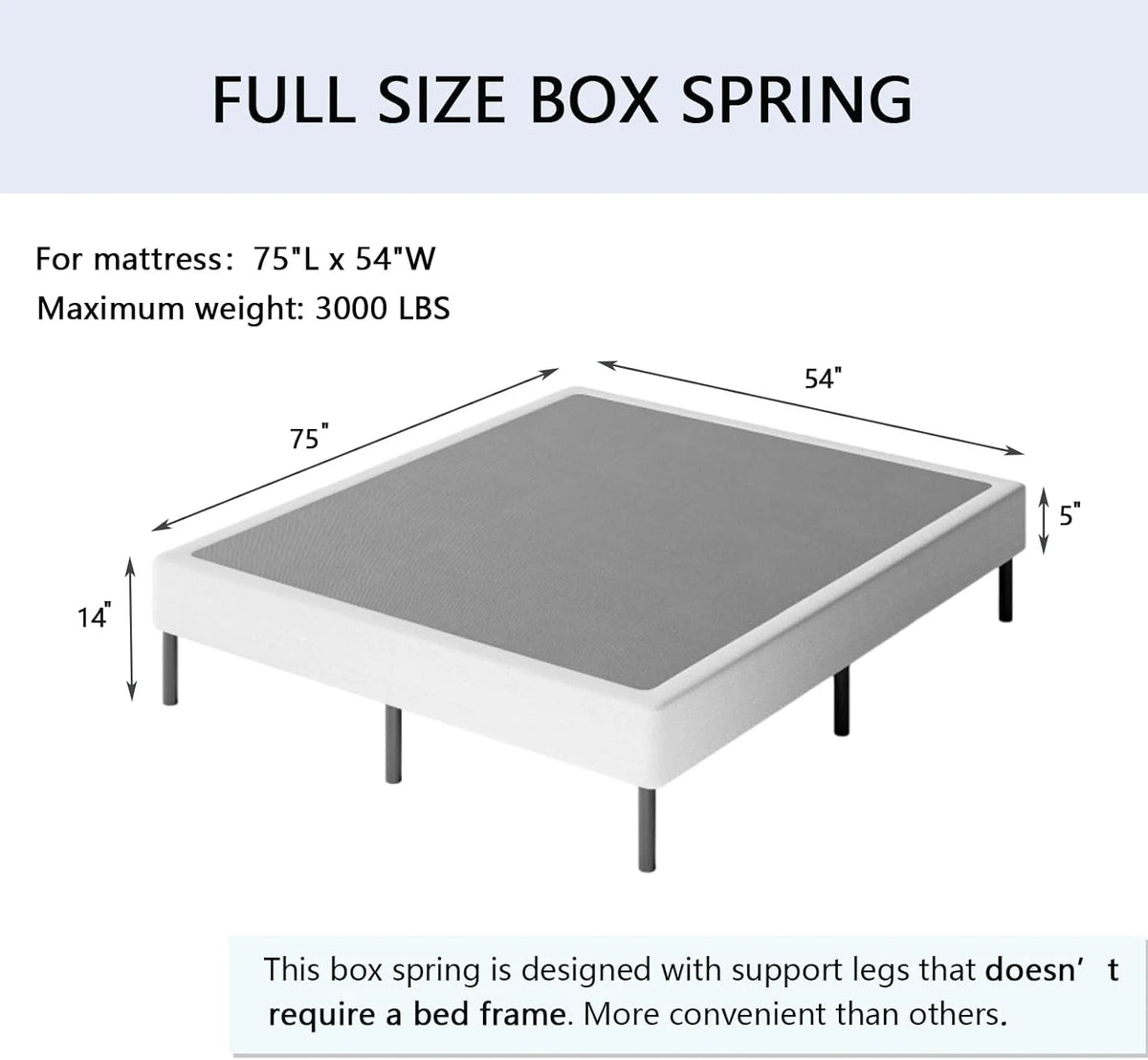 5 Inch Full Size Box Spring with 9 Inch Metal Leg Support Q522724
